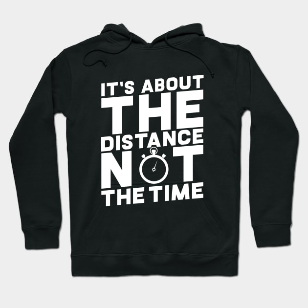 Its About The Distance Not The Time Hoodie by ArfsurdArt